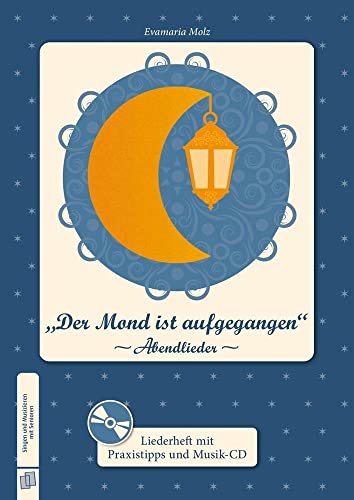 „Der Mond ist aufgegangen” -Abendlieder-: Liederheft mit Praxistipps und Musik-CD (Singen und Musizieren mit Senioren) von Verlag an der Ruhr GmbH